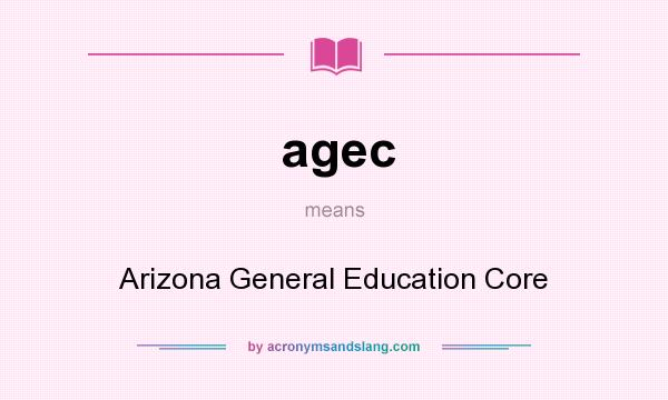 What does agec mean? It stands for Arizona General Education Core