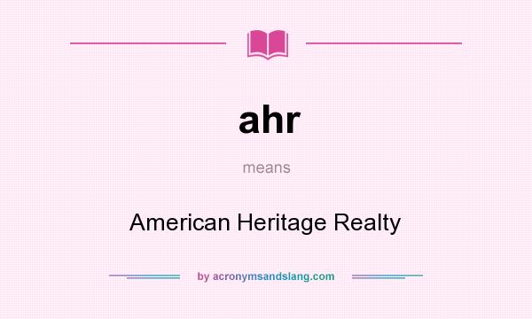 What does ahr mean? It stands for American Heritage Realty