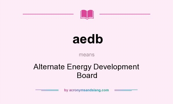 What does aedb mean? It stands for Alternate Energy Development Board
