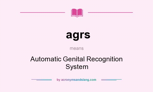 What does agrs mean? It stands for Automatic Genital Recognition System