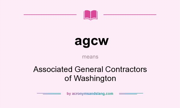 What does agcw mean? It stands for Associated General Contractors of Washington