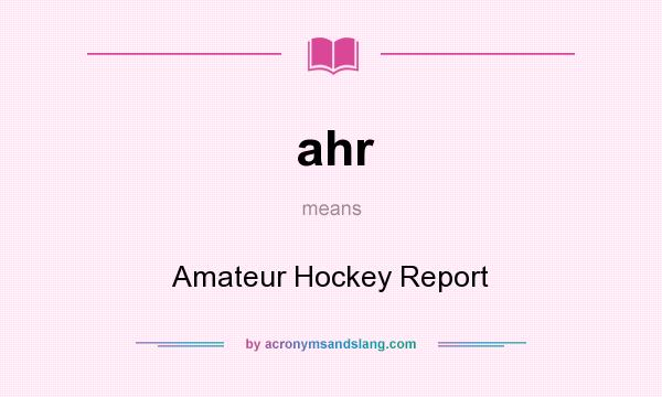 What does ahr mean? It stands for Amateur Hockey Report