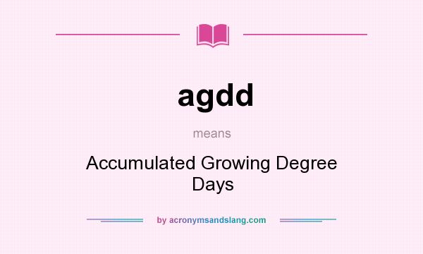 What does agdd mean? It stands for Accumulated Growing Degree Days