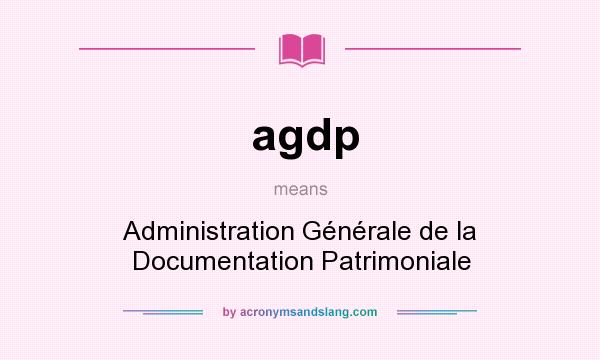 What does agdp mean? It stands for Administration Générale de la Documentation Patrimoniale