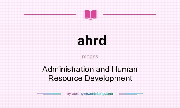 What does ahrd mean? It stands for Administration and Human Resource Development