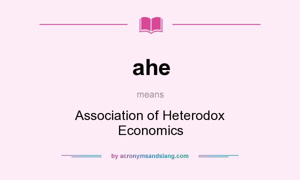 What does ahe mean? It stands for Association of Heterodox Economics