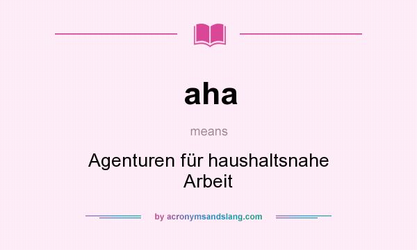 What does aha mean? It stands for Agenturen für haushaltsnahe Arbeit