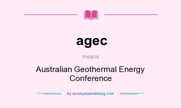 What does agec mean? It stands for Australian Geothermal Energy Conference
