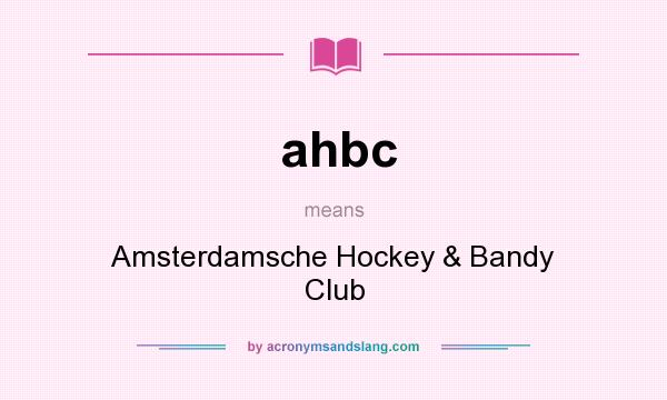 What does ahbc mean? It stands for Amsterdamsche Hockey & Bandy Club