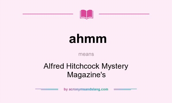 What does ahmm mean? It stands for Alfred Hitchcock Mystery Magazine`s