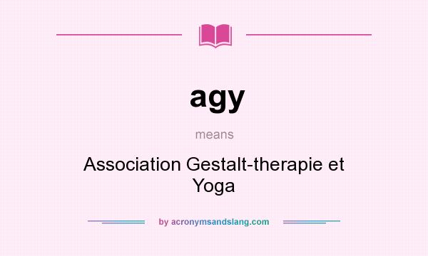 What does agy mean? It stands for Association Gestalt-therapie et Yoga