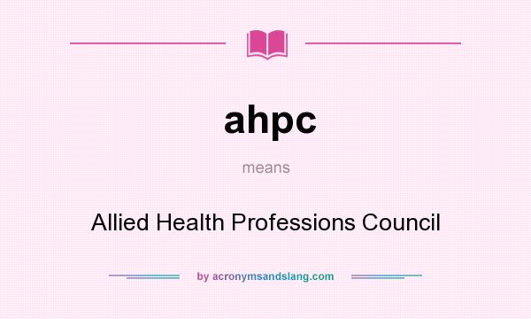 What does ahpc mean? It stands for Allied Health Professions Council