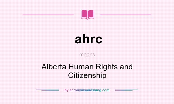 What does ahrc mean? It stands for Alberta Human Rights and Citizenship