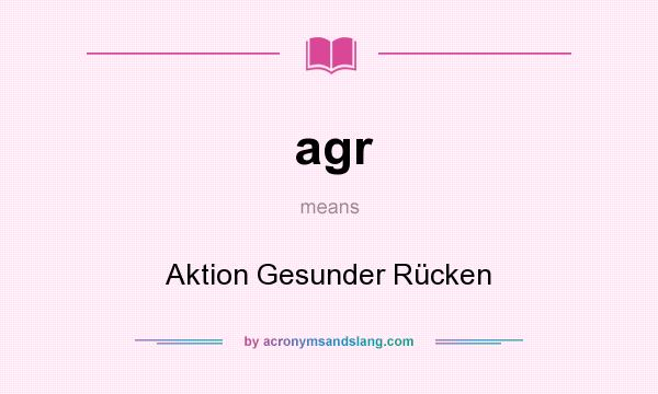 What does agr mean? It stands for Aktion Gesunder Rücken