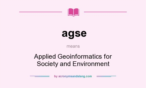 What does agse mean? It stands for Applied Geoinformatics for Society and Environment