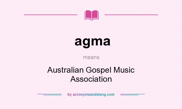 What does agma mean? It stands for Australian Gospel Music Association