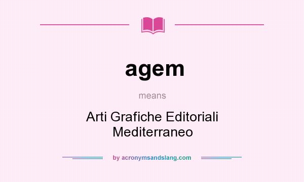 What does agem mean? It stands for Arti Grafiche Editoriali Mediterraneo