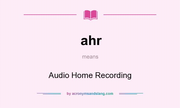 What does ahr mean? It stands for Audio Home Recording