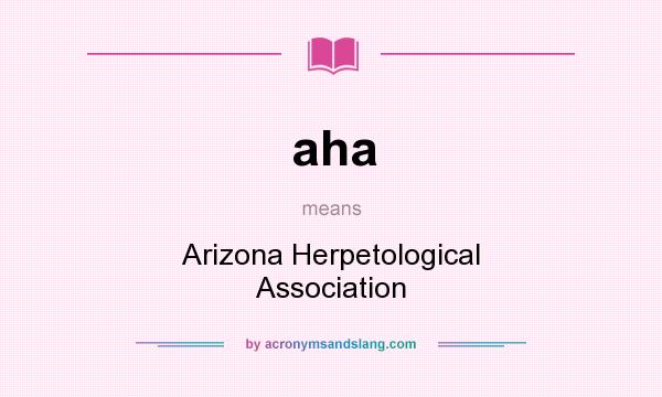 What does aha mean? It stands for Arizona Herpetological Association