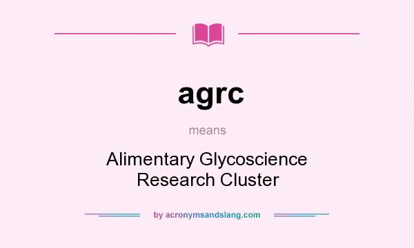 What does agrc mean? It stands for Alimentary Glycoscience Research Cluster