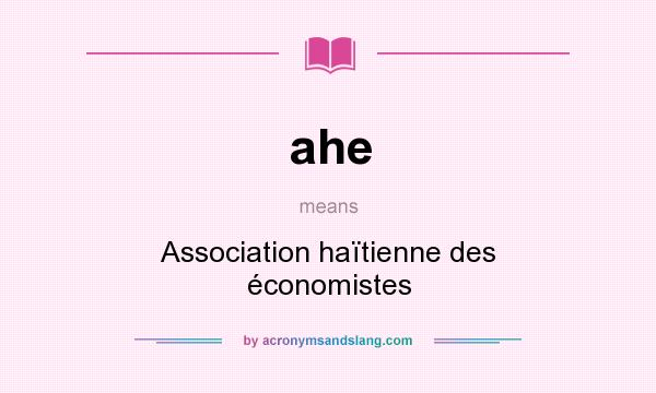 What does ahe mean? It stands for Association haïtienne des économistes