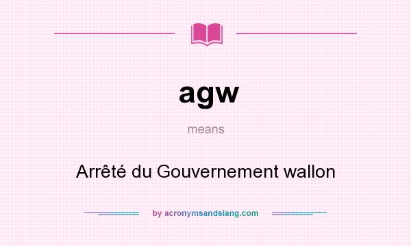 What does agw mean? It stands for Arrêté du Gouvernement wallon