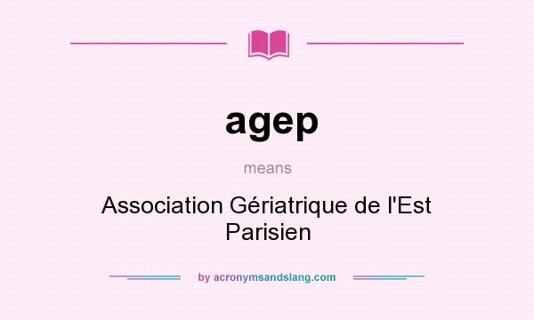 What does agep mean? It stands for Association Gériatrique de l`Est Parisien