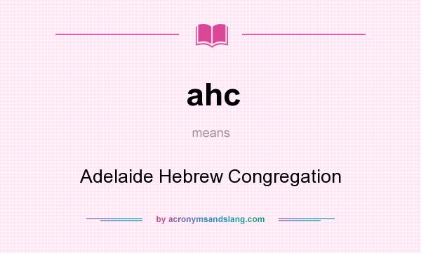What does ahc mean? It stands for Adelaide Hebrew Congregation