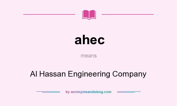 What does ahec mean? It stands for Al Hassan Engineering Company