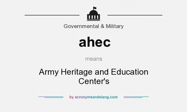 What does ahec mean? It stands for Army Heritage and Education Center`s