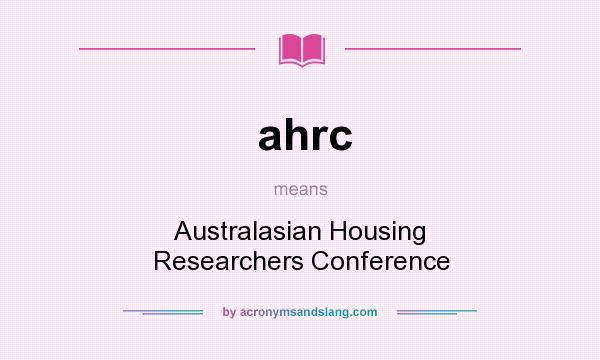 What does ahrc mean? It stands for Australasian Housing Researchers Conference