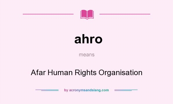 What does ahro mean? It stands for Afar Human Rights Organisation