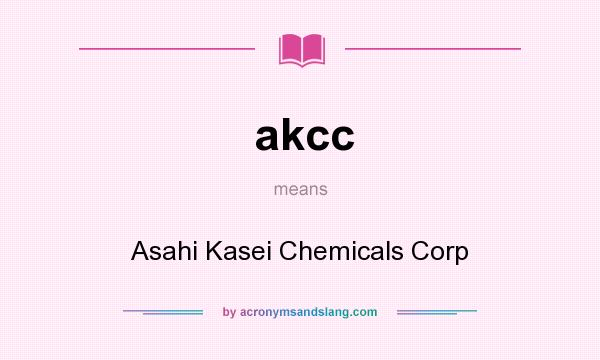 What does akcc mean? It stands for Asahi Kasei Chemicals Corp