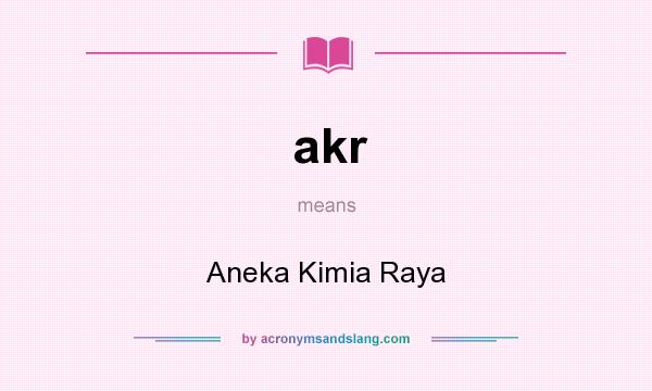 What does akr mean? It stands for Aneka Kimia Raya