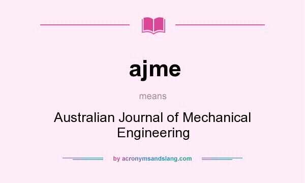 What does ajme mean? It stands for Australian Journal of Mechanical Engineering