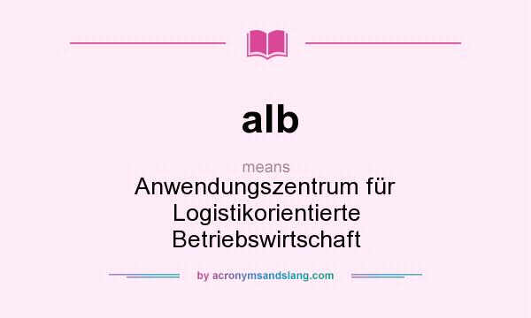 What does alb mean? It stands for Anwendungszentrum für Logistikorientierte Betriebswirtschaft