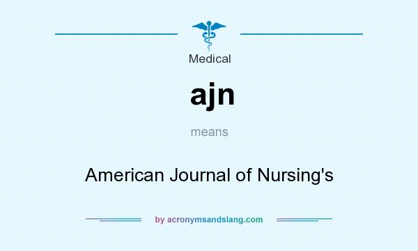 What does ajn mean? It stands for American Journal of Nursing`s