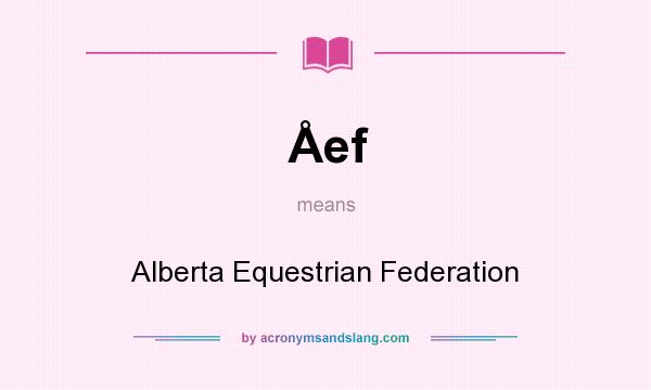 What does Åef mean? It stands for Alberta Equestrian Federation