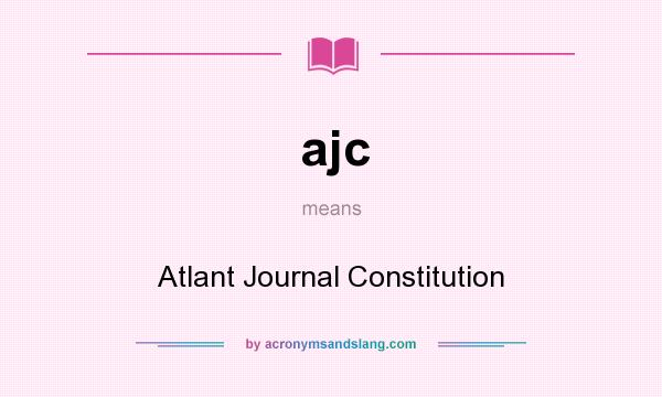 What does ajc mean? It stands for Atlant Journal Constitution