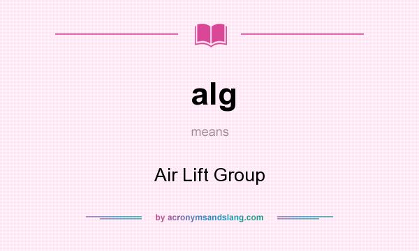 What does alg mean? It stands for Air Lift Group
