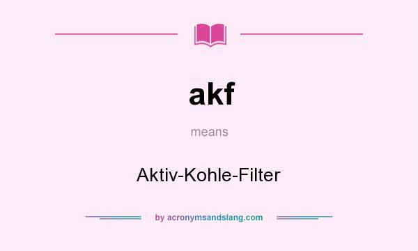What does akf mean? It stands for Aktiv-Kohle-Filter