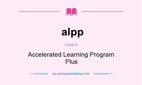 What does alpp mean? It stands for Accelerated Learning Program Plus