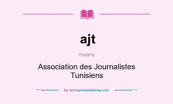 What does ajt mean? It stands for Association des Journalistes Tunisiens