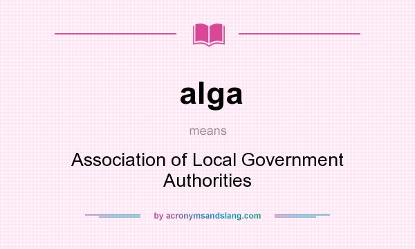 What does alga mean? It stands for Association of Local Government Authorities
