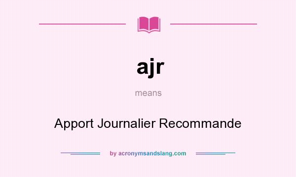 What does ajr mean? It stands for Apport Journalier Recommande