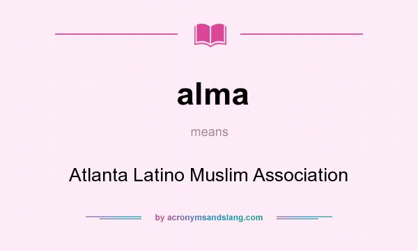 What does alma mean? It stands for Atlanta Latino Muslim Association
