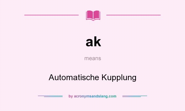 What does ak mean? It stands for Automatische Kupplung