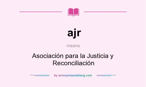 What does ajr mean? It stands for Asociación para la Justicia y Reconciliación