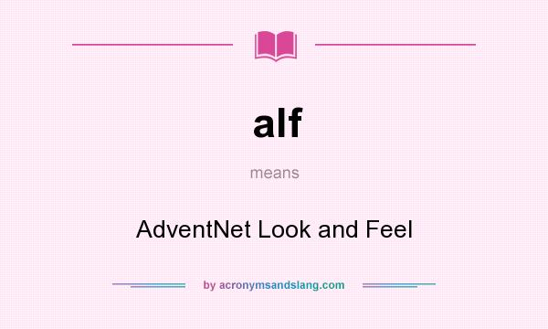 What does alf mean? It stands for AdventNet Look and Feel