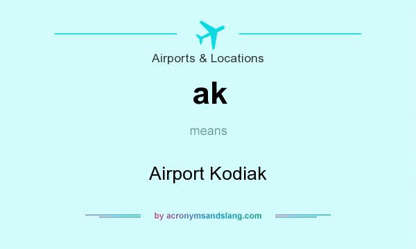 What does ak mean? It stands for Airport Kodiak